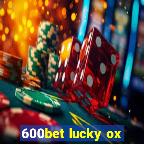 600bet lucky ox